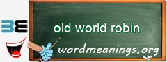 WordMeaning blackboard for old world robin